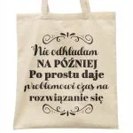 Torba bawełniana na zakupy prezent na Dzień Kobiet Nie Odkładam Na Później