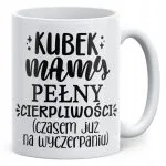 Kubek ceramiczny Dzień Matki Dla Mamy Prezent Kubek Pełny Cierpliwości