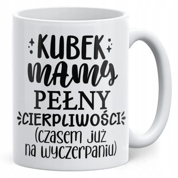 Kubek ceramiczny Dzień Matki Dla Mamy Prezent Kubek Pełny Cierpliwości