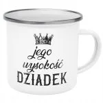 Emaliowany Kubek Garnuszek 300 ml Dzień Dziadka Prezent Jego Wysokość