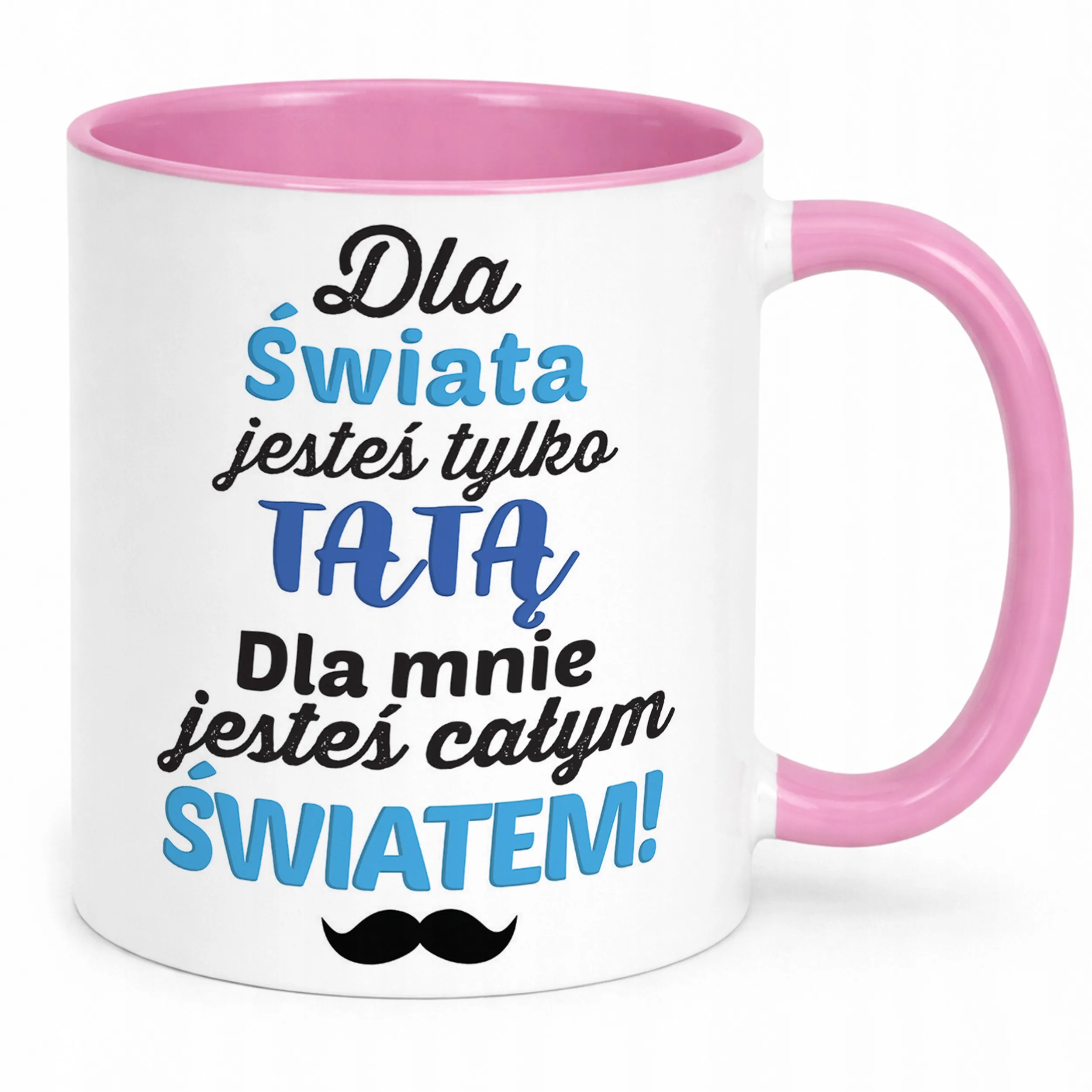 Kubek Różowy Dzień Ojca Dla Taty Dla Mnie Jesteś Całym Światem