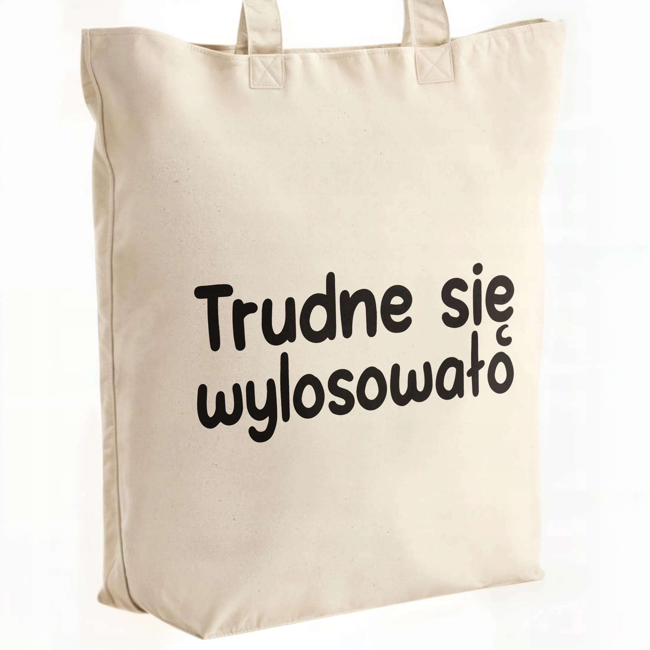 Torba bawełniana premium Trudne Się Wylosowało Zabawny Prezent
