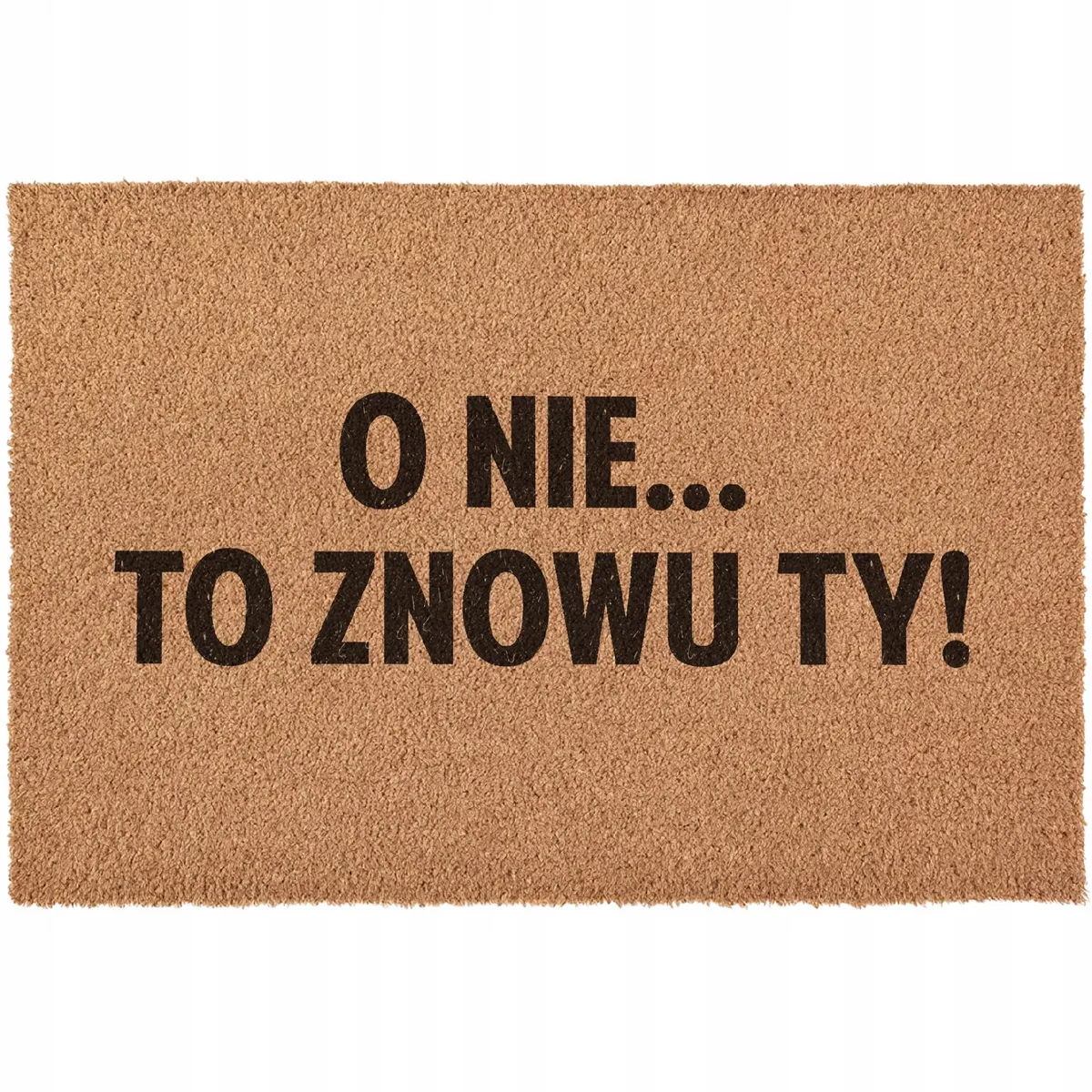 Wycieraczka O Nie To Znowu Ty Powitanie pod drzwi do domu kokosowa 60×40