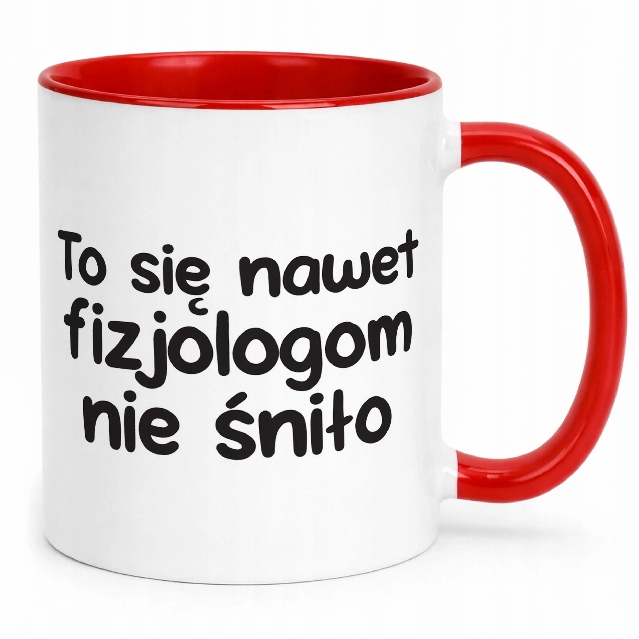 Kubek Czerwony To Się Nawet Fizjologom Nie Śniło Zabawny Prezent