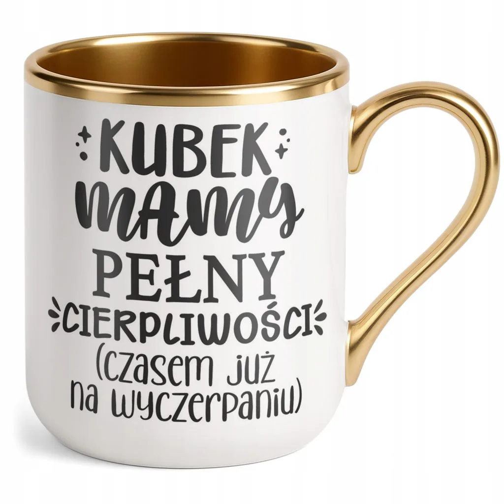 Kubek Premium Złoty Dzień Matki Dla Mamy Prezent Kubek Pełny Cierpliwości