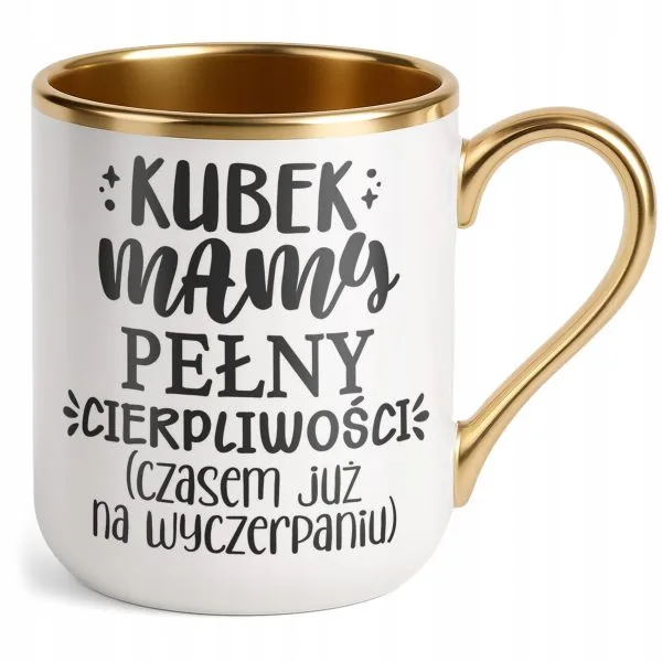 Kubek Premium Złoty Dzień Matki Dla Mamy Prezent Kubek Pełny Cierpliwości