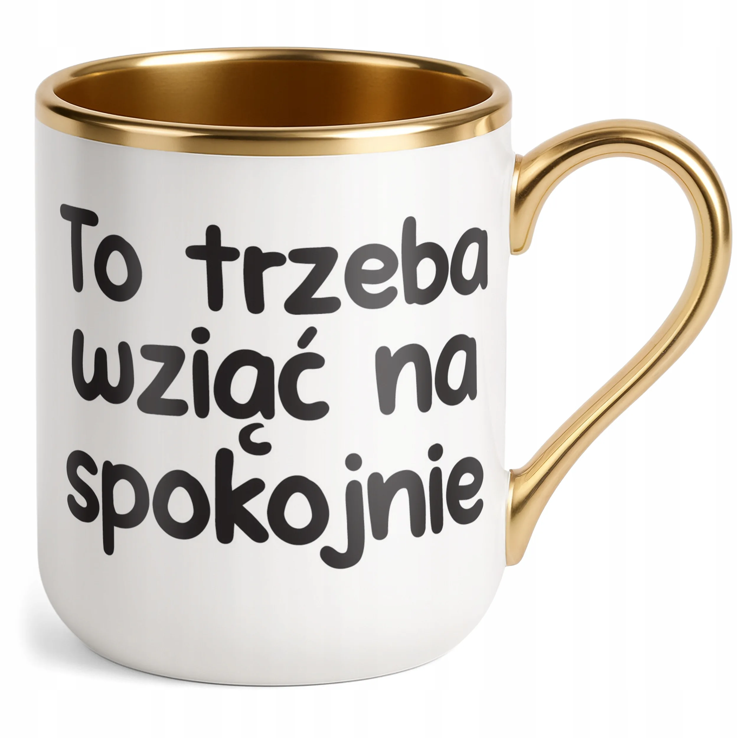 Kubek Premium Złoty To Trzeba Wziąć Na Spokojnie Śmieszny Zabawny Prezent