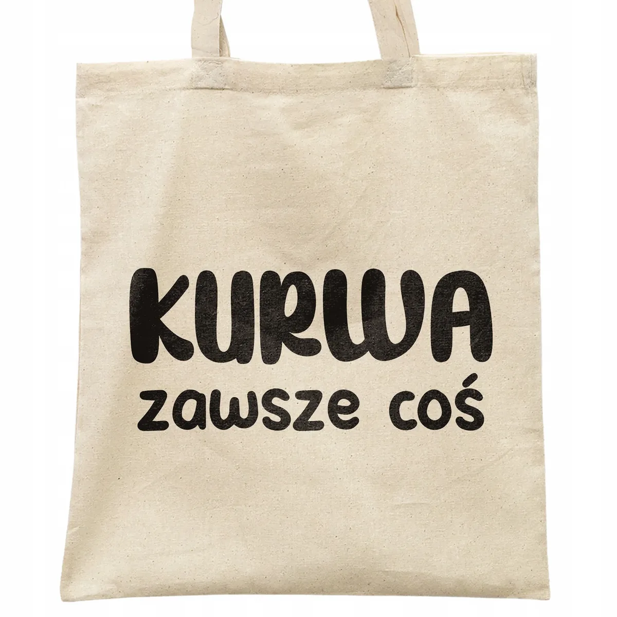 Torba bawełniana na zakupy Ku*wa Zawsze Coś Zabawny Prezent