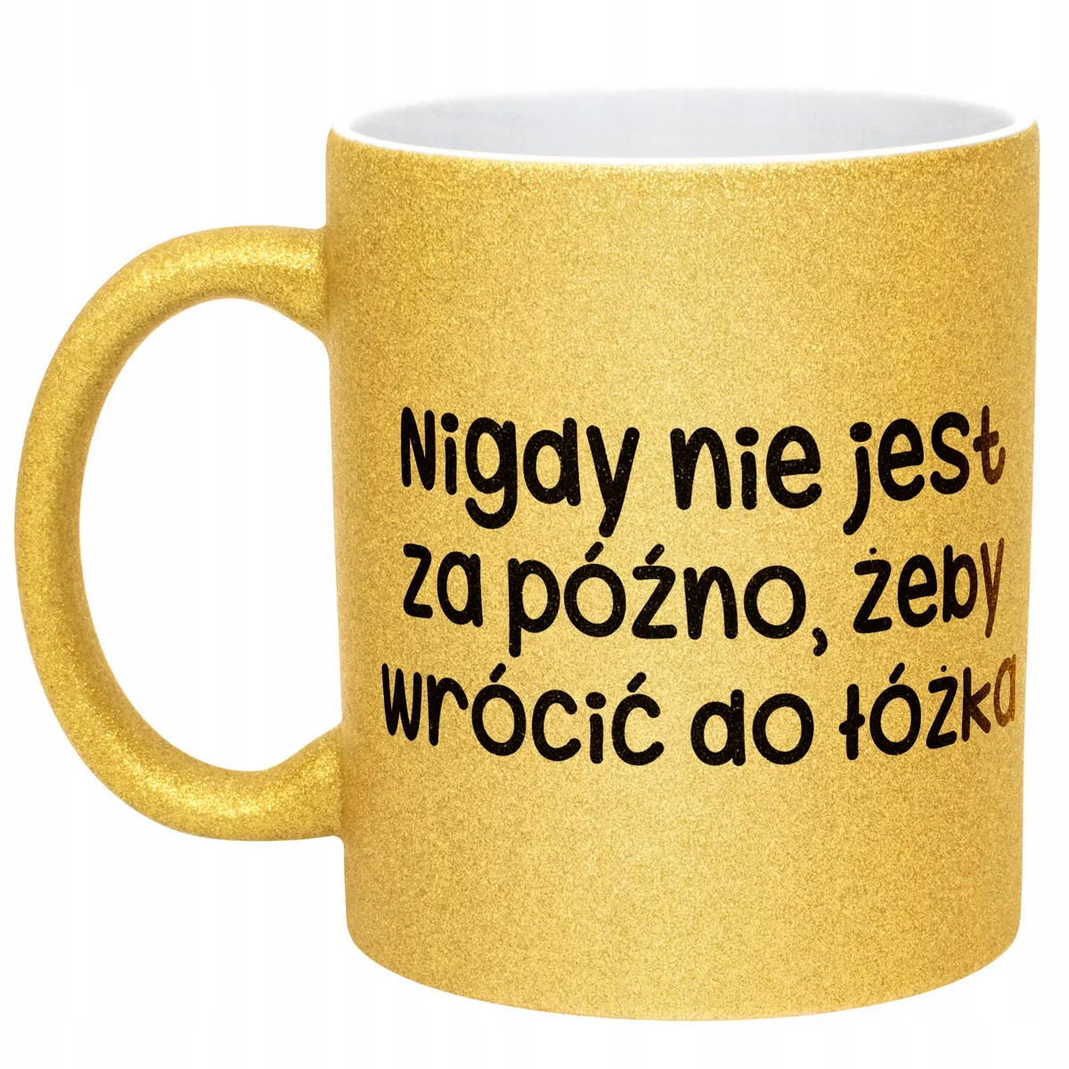 Złoty Kubek Brokatowy Nigdy Nie Jest Za Późno Zabawny Prezent
