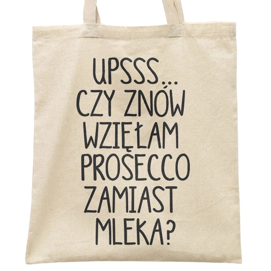 Torba bawełniana materiałowa na zakupy Ups… Czy znowu wzięłam Prosecco