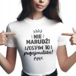 Koszulka Damska T-shirt Na Dzień Kobiet Prezent Nie Marudź