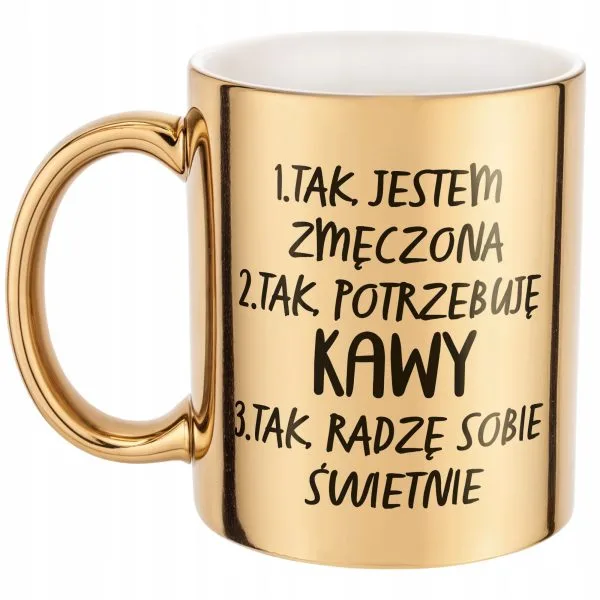 Złoty Kubek na prezent Dzień Kobiet Tak Potrzebuję Kawy Prezent