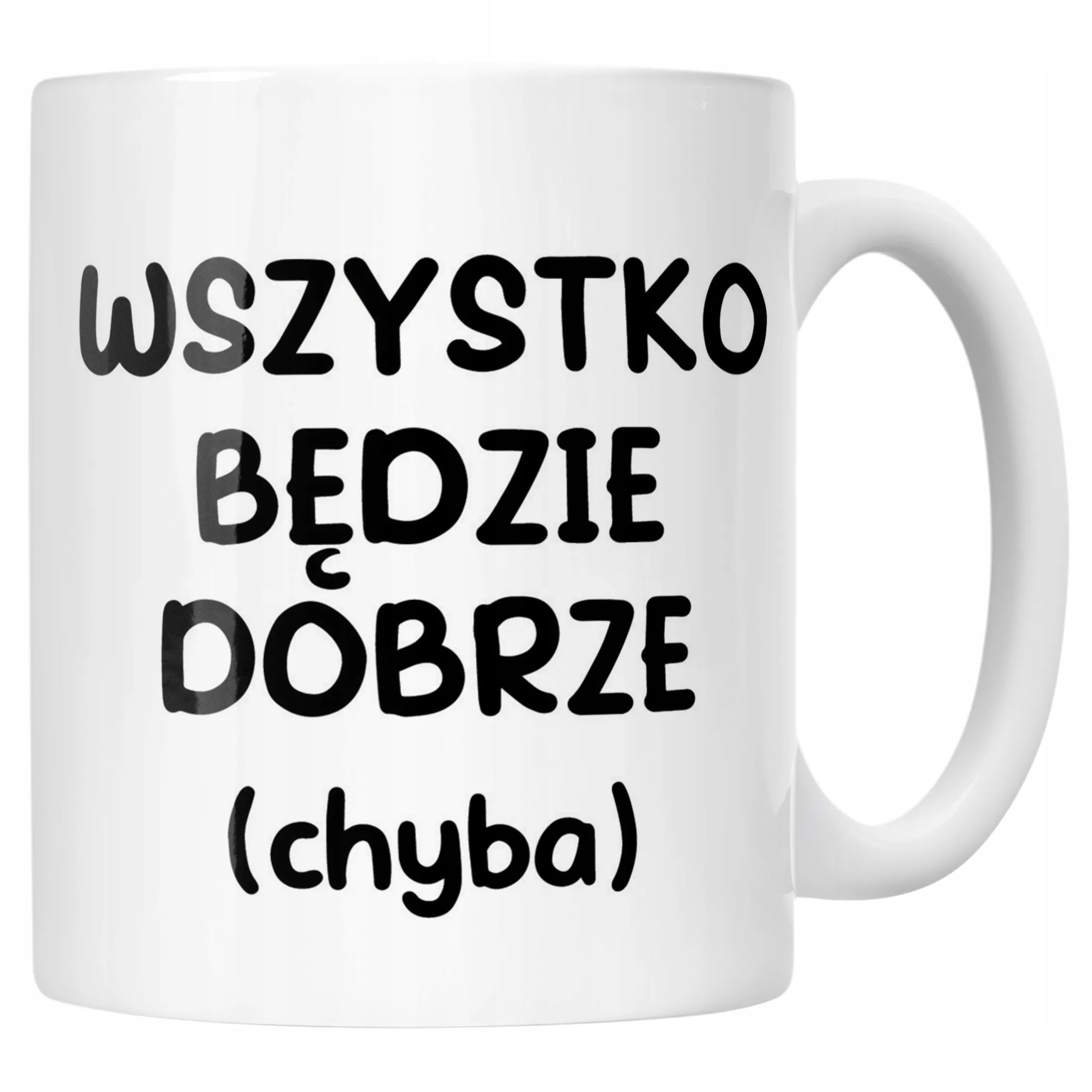 Kubek ceramiczny Wszystko Będzie Dobrze Śmieszny Zabawny Prezent