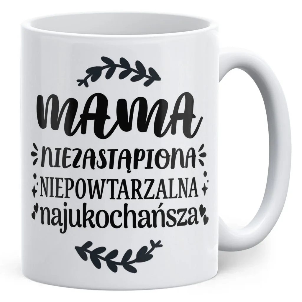 Kubek ceramiczny Dzień Matki Dla Mamy Prezent Niezastąpiona Niepowtarzalna