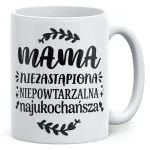 Kubek ceramiczny Dzień Matki Dla Mamy Prezent Niezastąpiona Niepowtarzalna