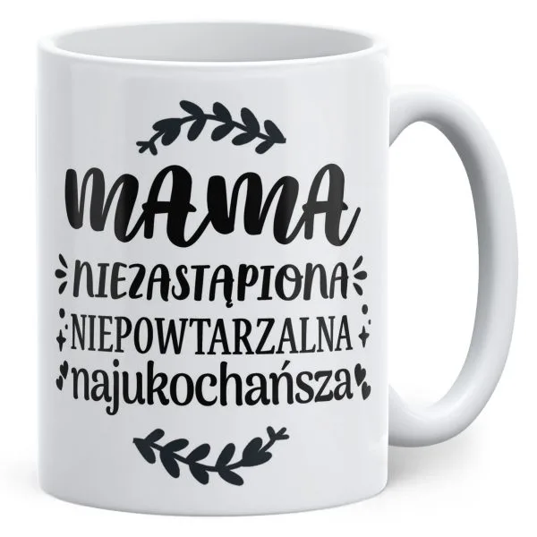 Kubek ceramiczny Dzień Matki Dla Mamy Prezent Niezastąpiona Niepowtarzalna