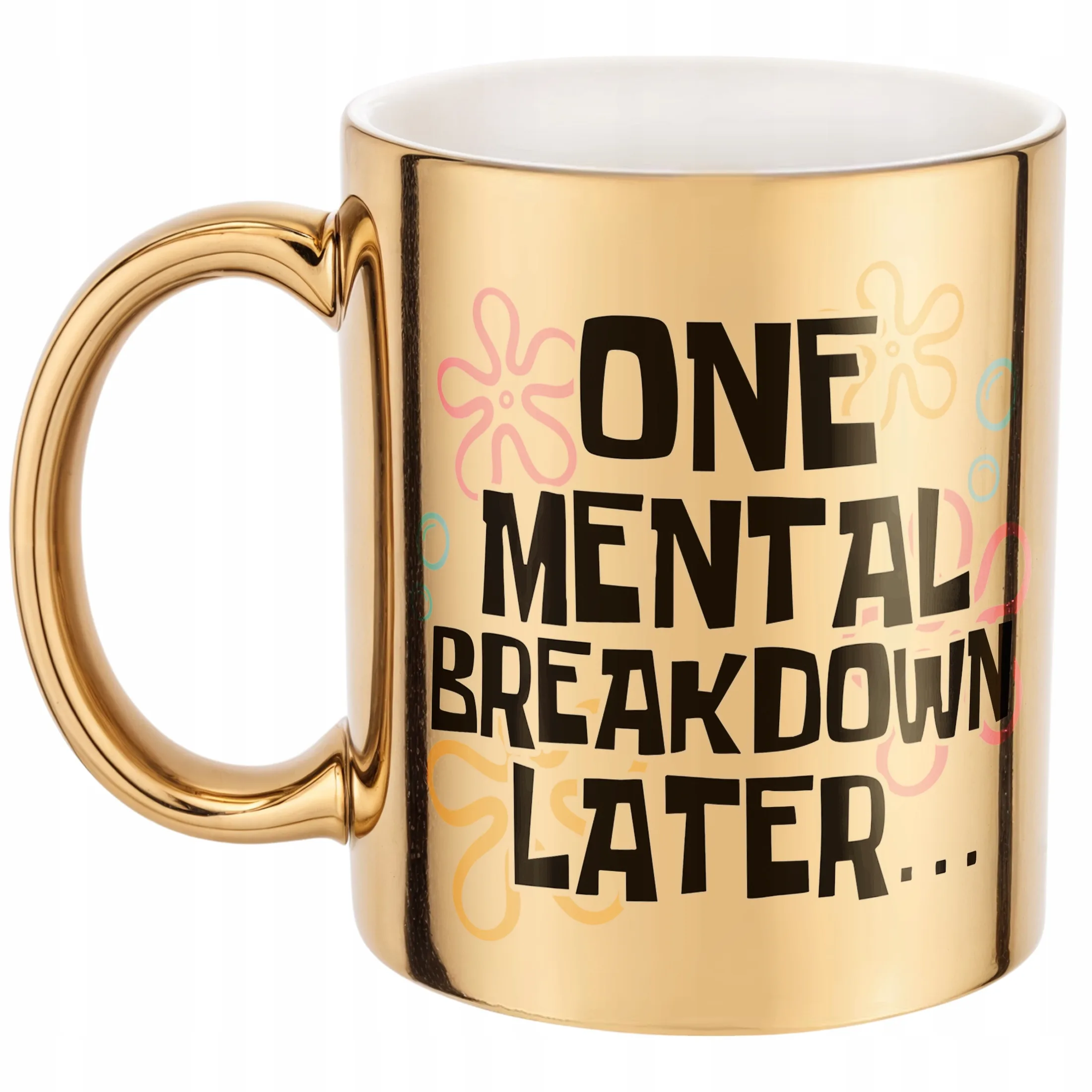 Złoty Kubek One Mental Breakdown Later Śmieszny Zabawny Prezent