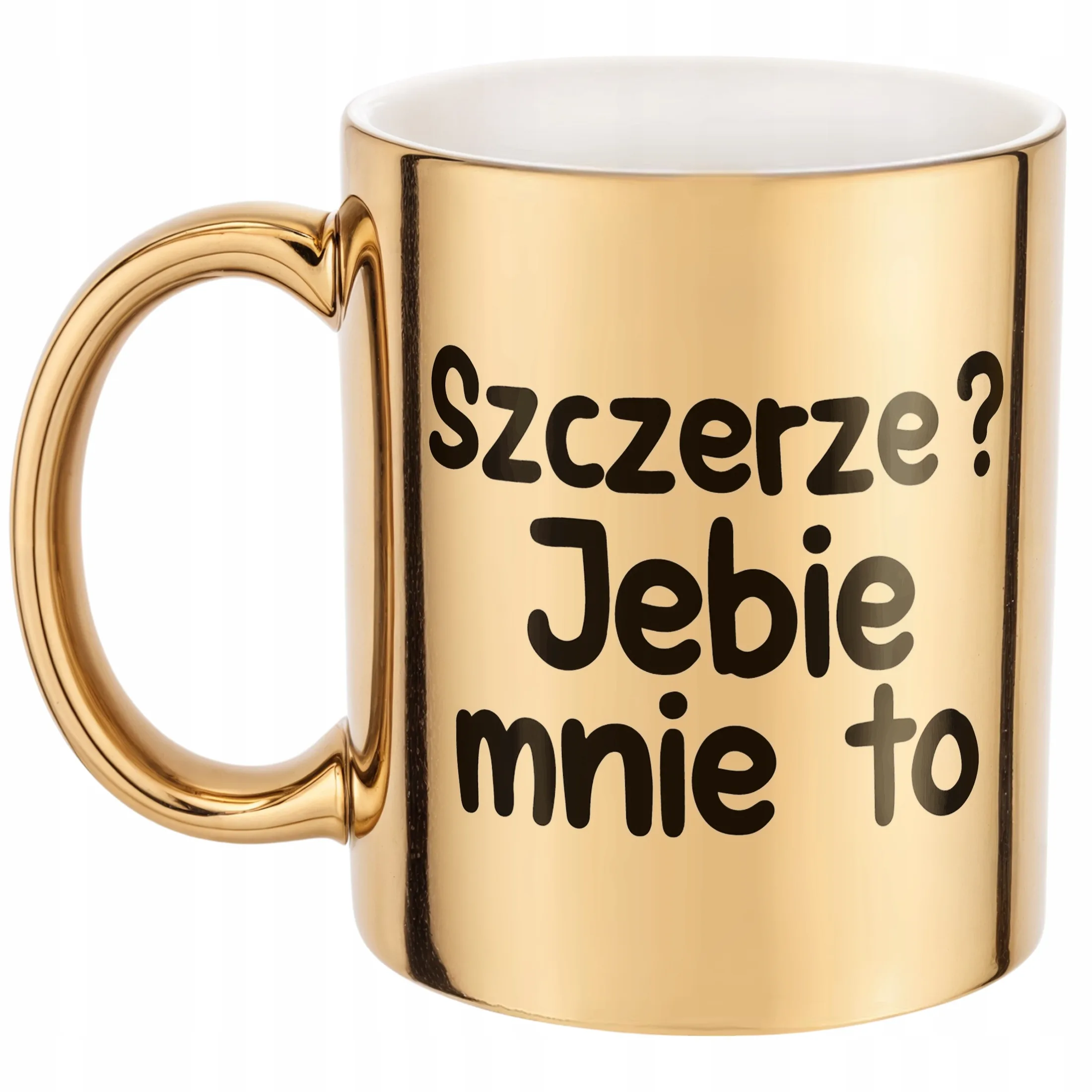 Złoty Kubek Szczerze Je**e Mnie To Śmieszny Zabawny Prezent