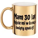 Złoty kubek Mam 30 Lat Na Urodziny Prezent Upominek