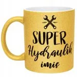 Złoty kubek brokatowy Personalizowany Super Hydraulik Prezent Upominek