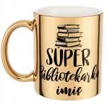 Złoty Kubek Personalizowany Super Bibliotekarka Prezent Upominek