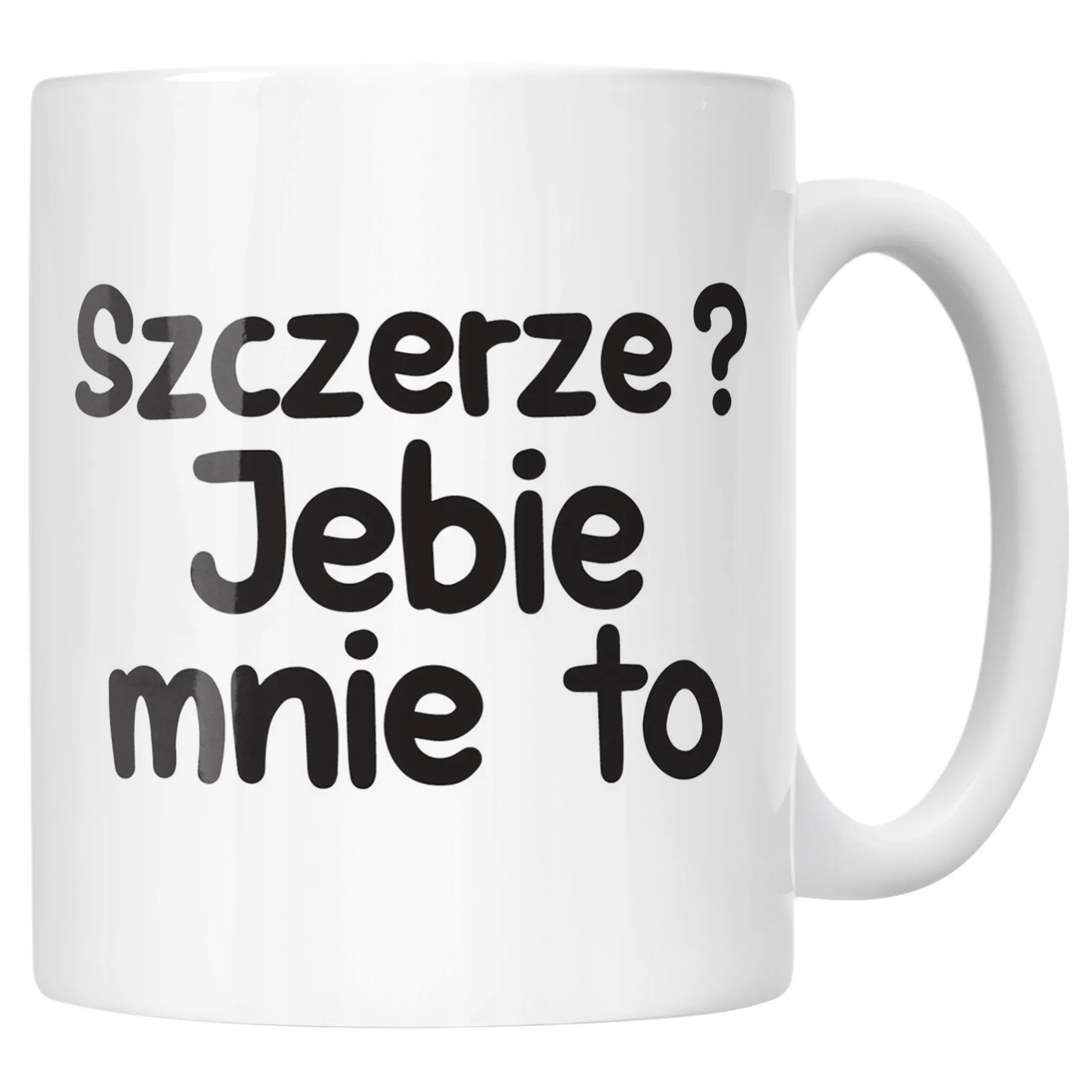 Kubek ceramiczny Szczerze Je**e Mnie To Śmieszny Zabawny Prezent