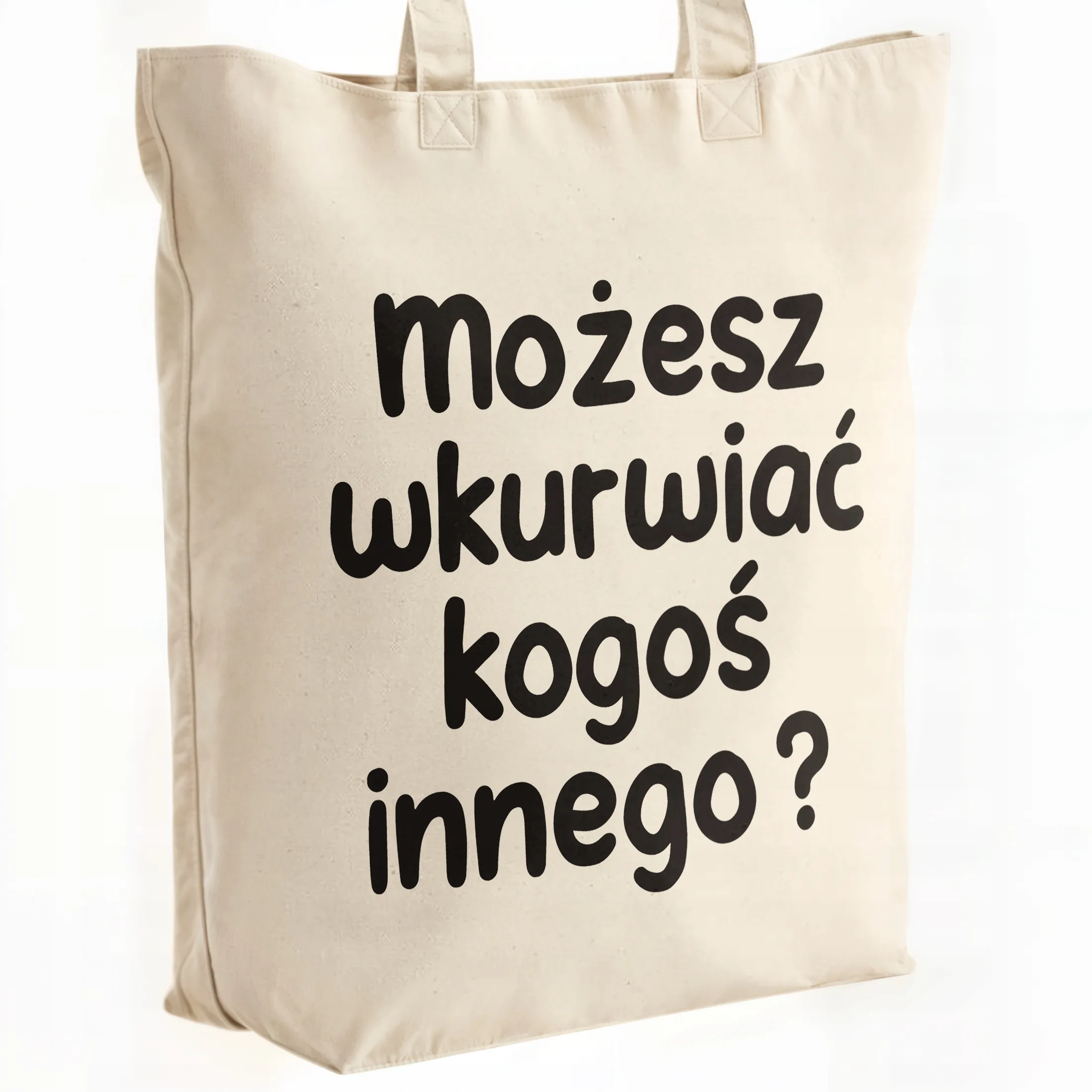 Torba bawełniana premium Możesz Wku**iać Kogoś Innego Zabawny Prezent