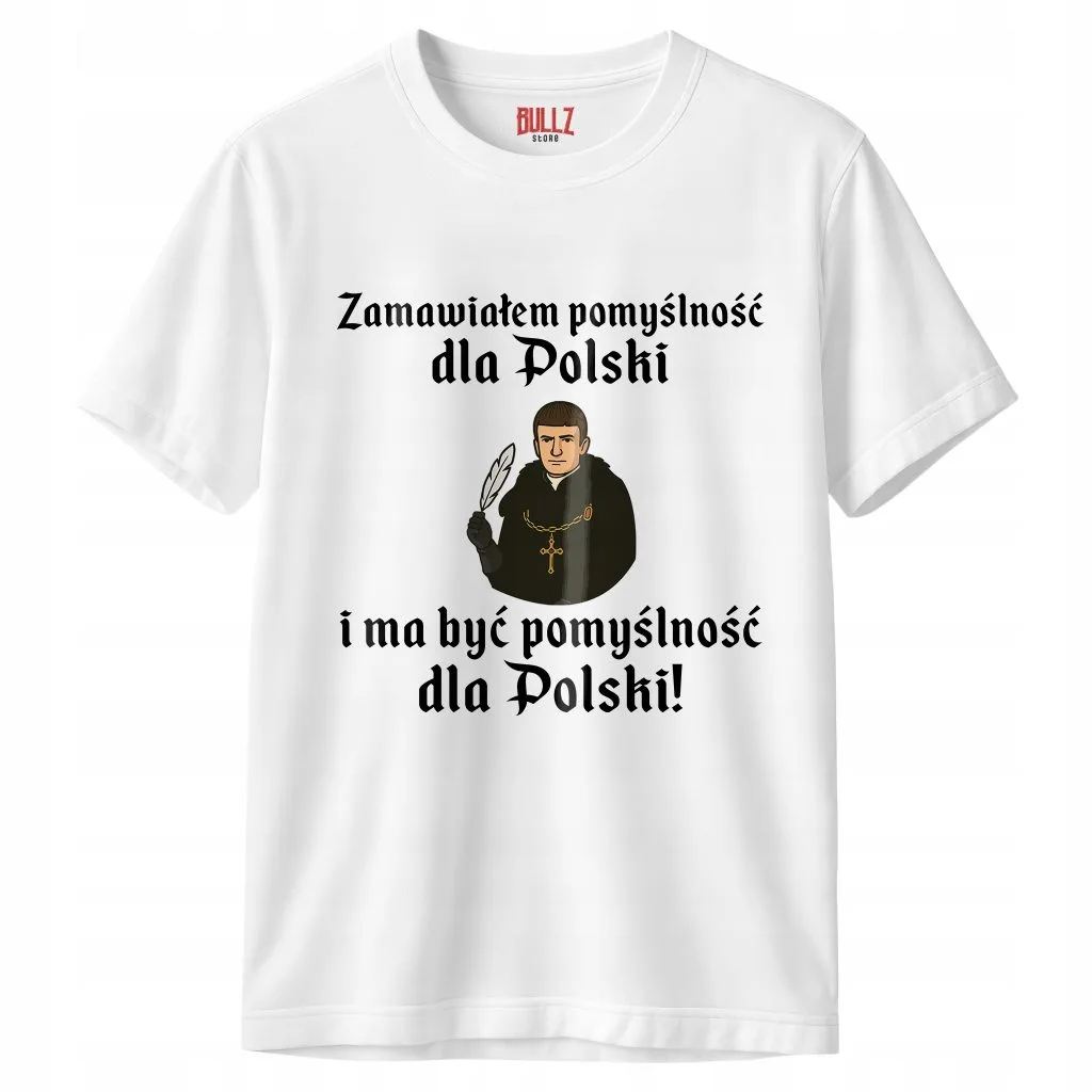 Koszulka biała męska 1670 Zamawiałem Pomyślność Dla Polski
