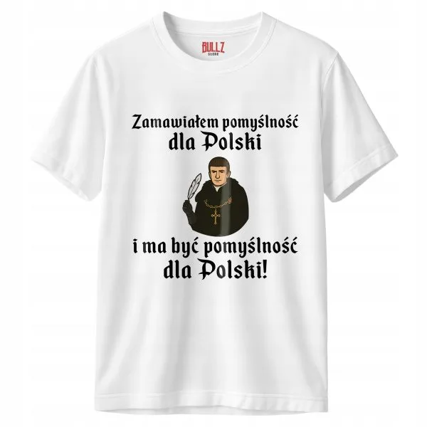 Koszulka biała męska 1670 Zamawiałem Pomyślność Dla Polski