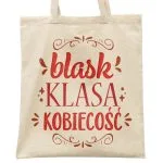 Torba bawełniana na zakupy prezent na Dzień Kobiet Blask Kobiecość Klasa
