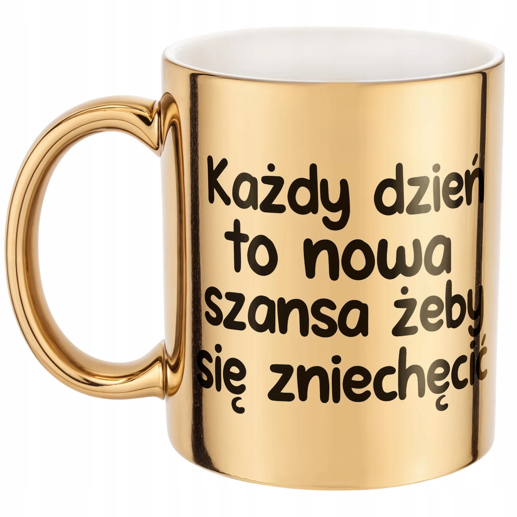 Złoty Kubek Każdy Dzień To Nowa Szansa Śmieszny Zabawny Prezent