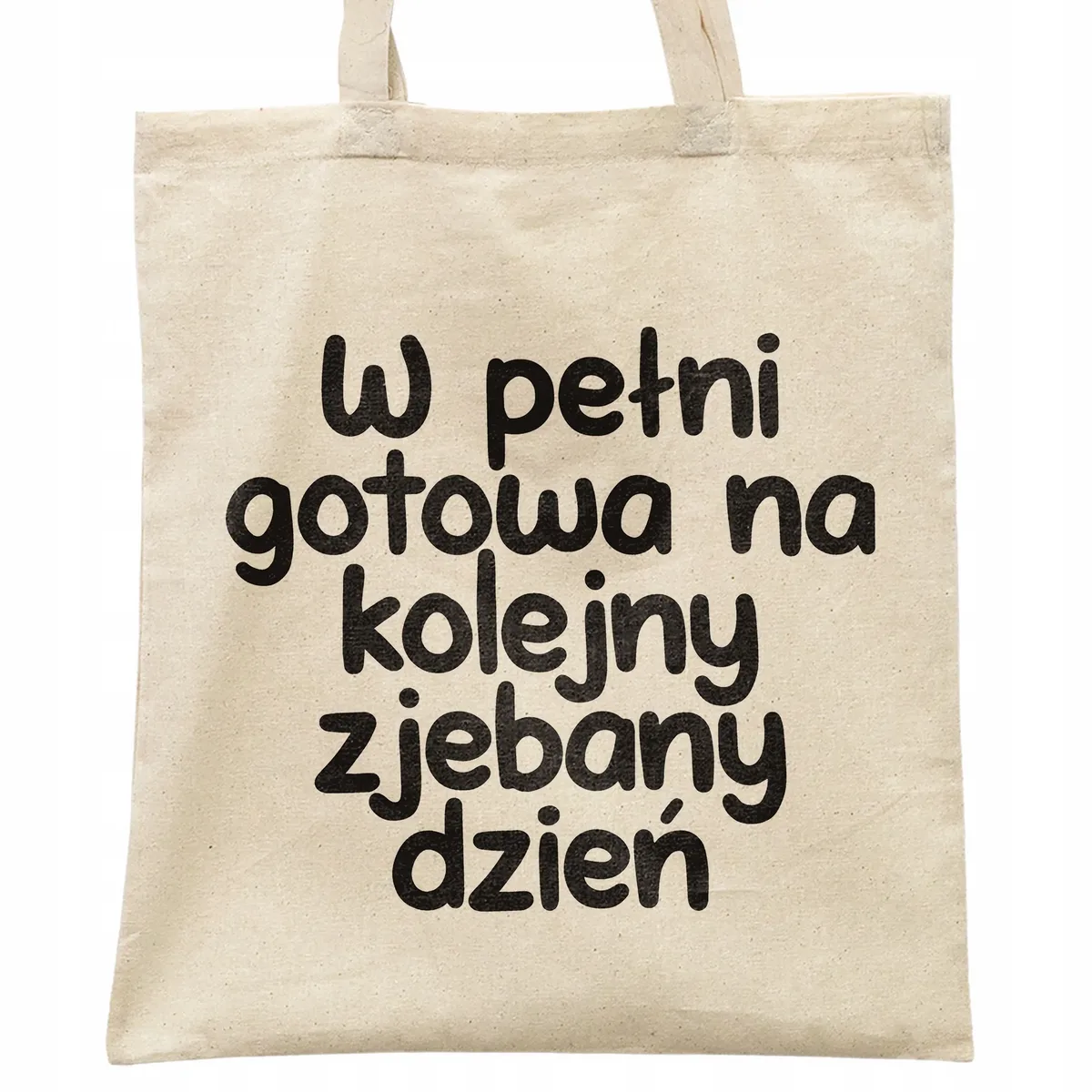 Torba bawełniana na zakupy W Pełni Gotowa Zabawny Prezent