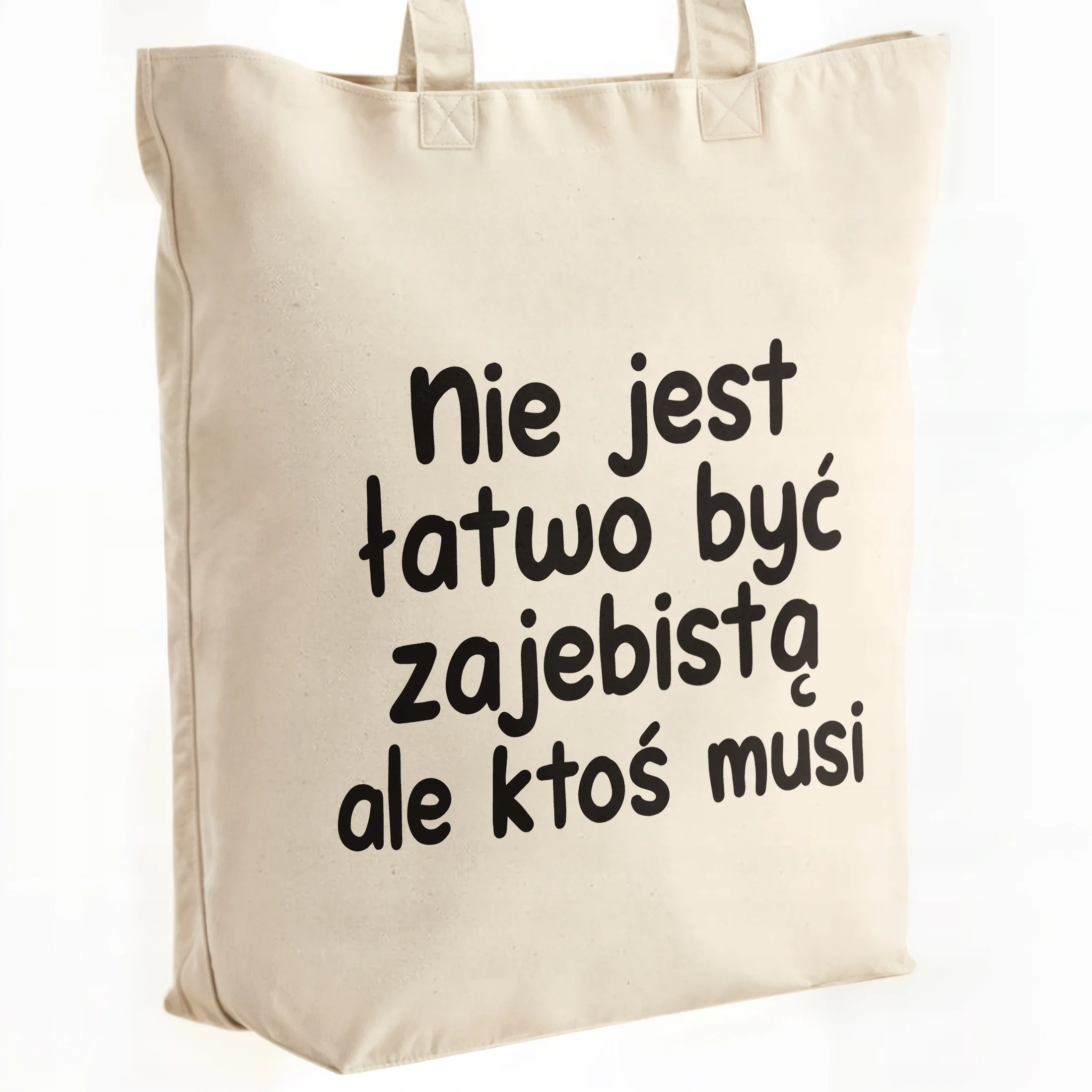Torba bawełniana premium Nie Jest Łatwo Być Zabawny Prezent