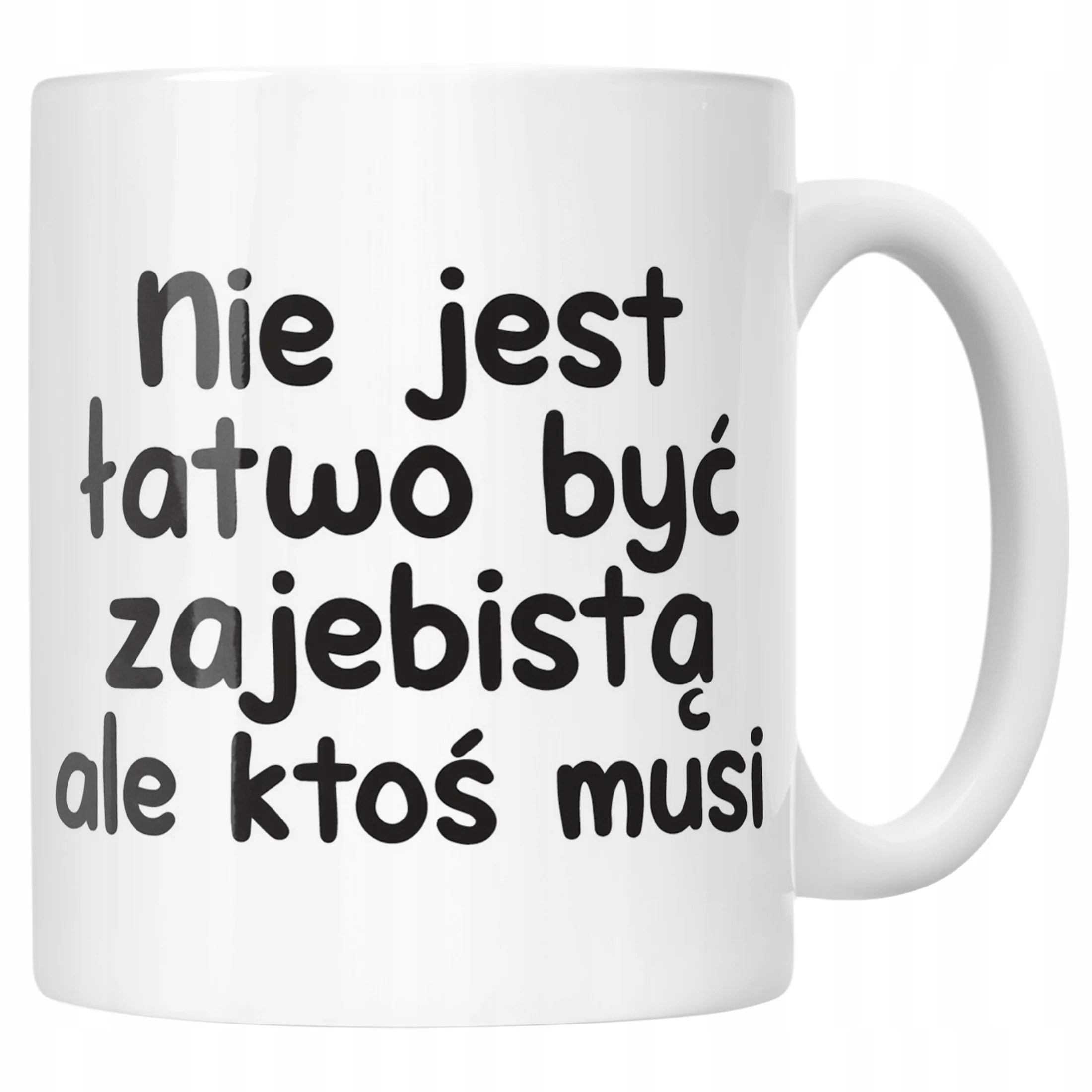 Kubek ceramiczny Nie Jest Łatwo Być Zaj**istą Śmieszny Zabawny Prezent