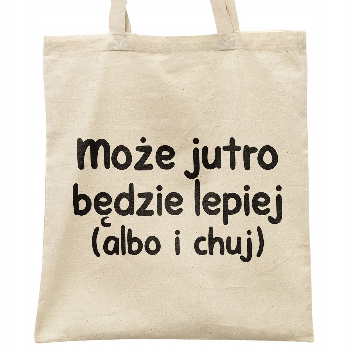 Torba bawełniana na zakupy Może Jutro Będzie Lepiej Zabawny Prezent