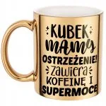 Złoty Kubek ceramiczny Dzień Matki Dla Mamy Kubek Mamy Ostrzeżenie