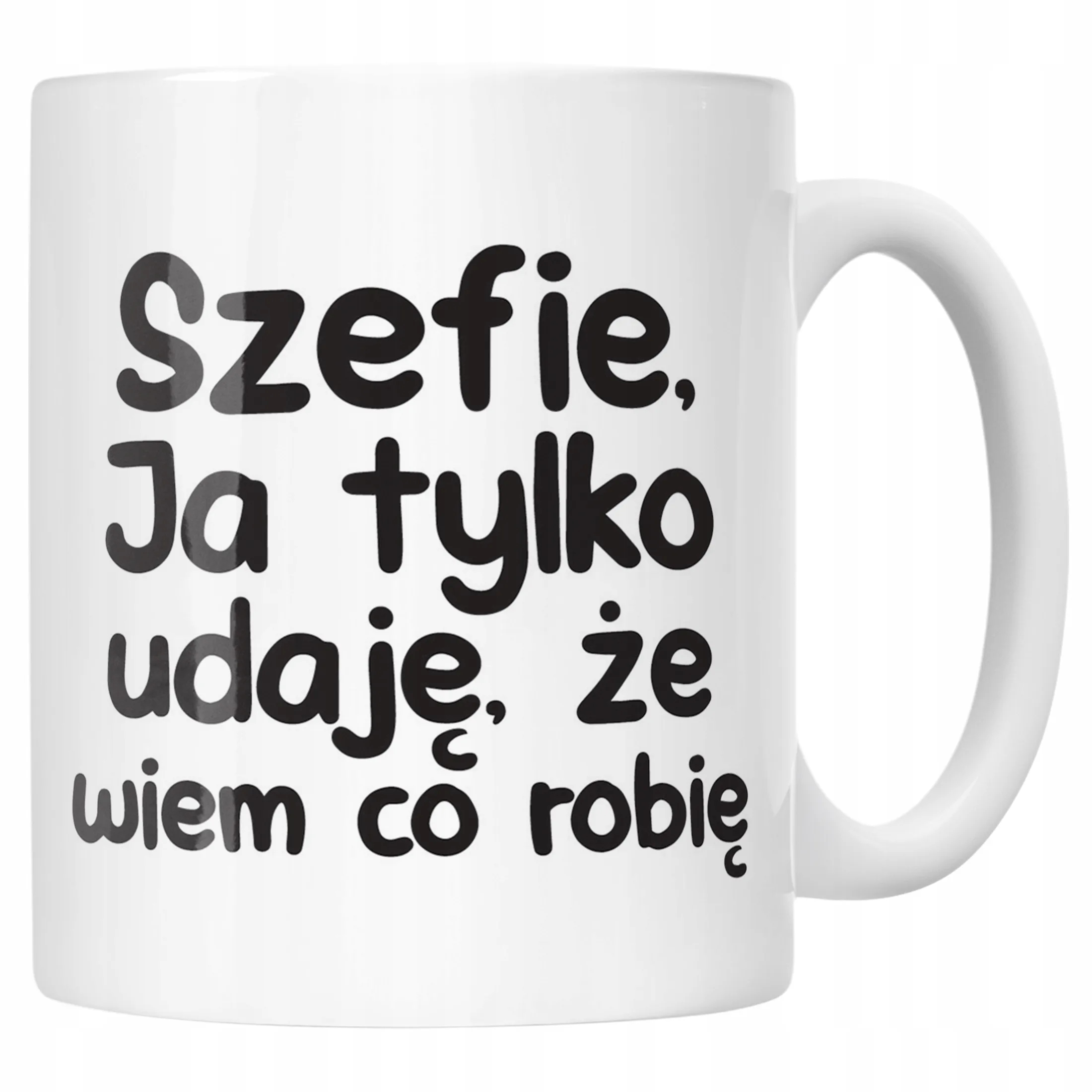 Kubek ceramiczny Szefie Ja Tylko Udaję Że Wiem Śmieszny Zabawny Prezent