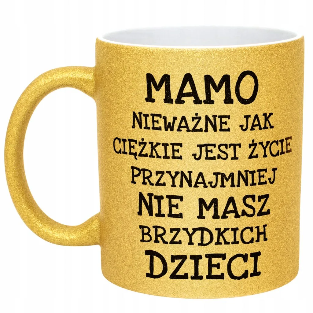 Złoty kubek brokatowy Dzień Matki Mamo Nieważne Jak Prezent Dla Mamy