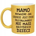Złoty kubek brokatowy Dzień Matki Mamo Nieważne Jak Prezent Dla Mamy