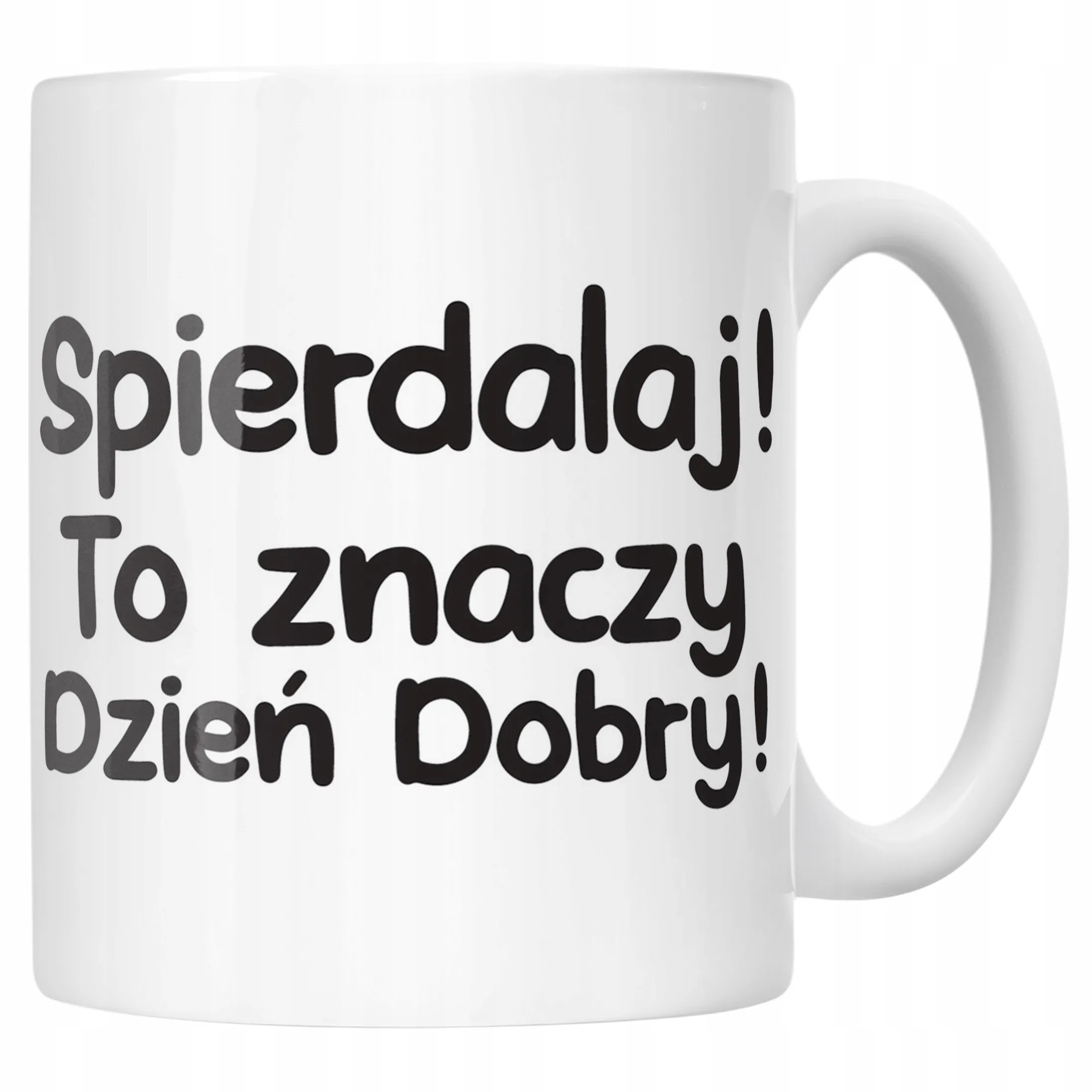 Kubek ceramiczny Spie***laj To Znaczy Dzień Dobry Zabawny Prezent