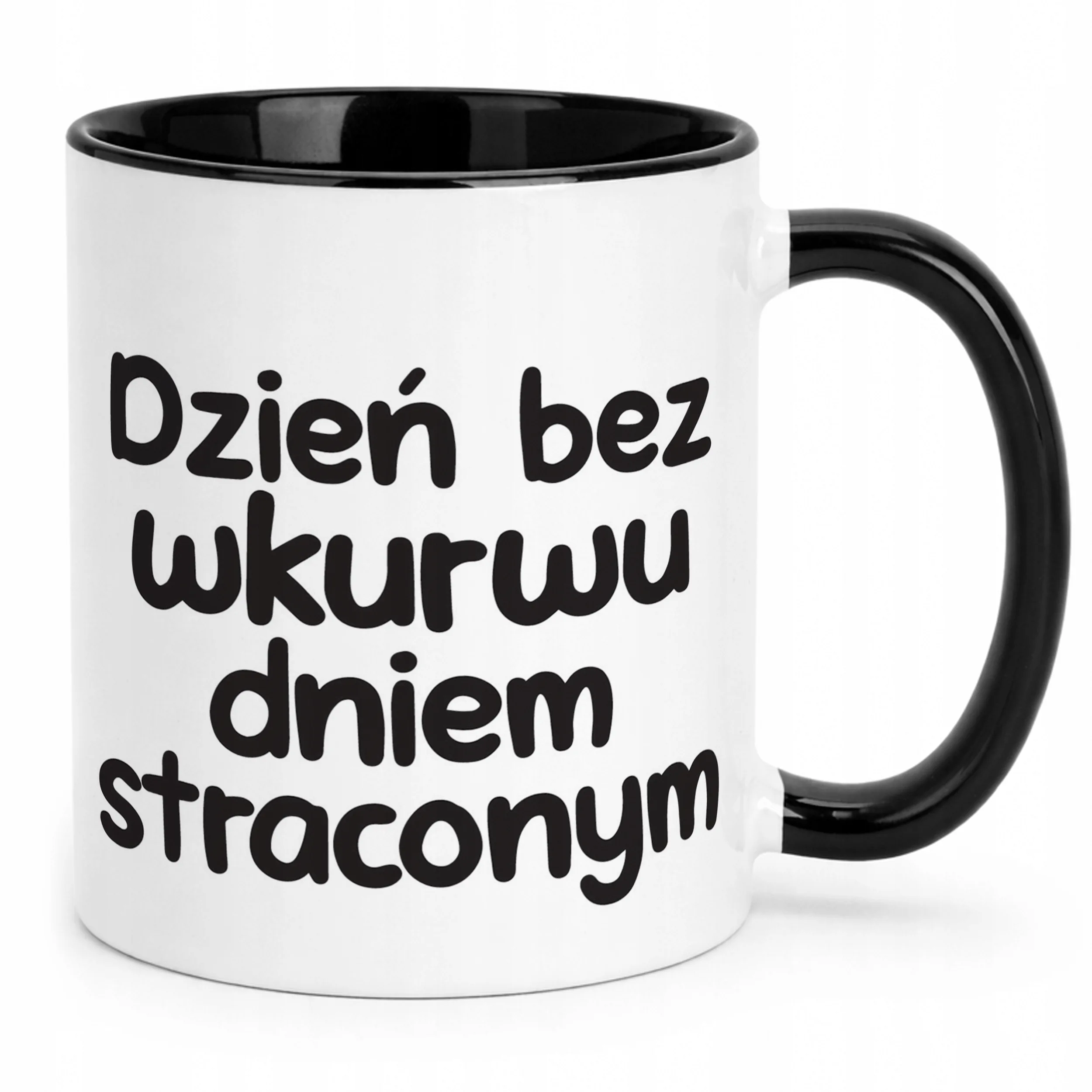 Kubek Czarny Dzień Bez Wku**u Dniem Straconym Zabawny Prezent