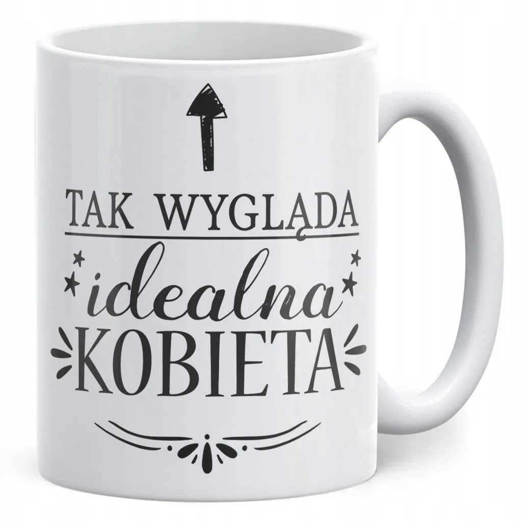 Kubek ceramiczny Dzień Kobiet Tak wygląda Idealna Kobieta Prezent Kobiety
