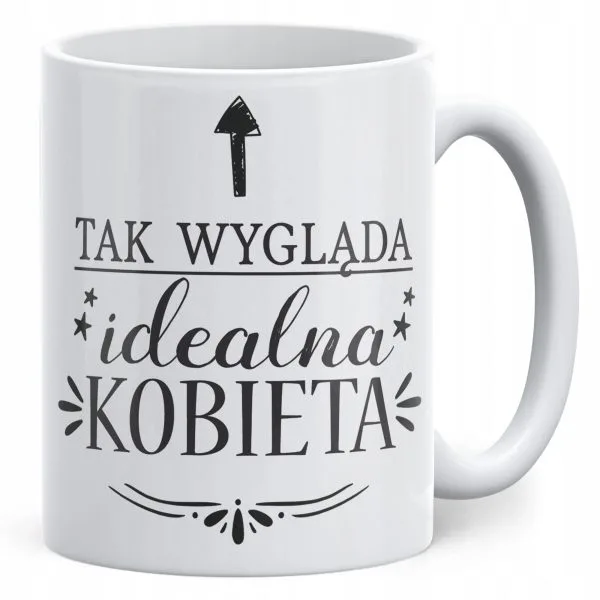 Kubek ceramiczny Dzień Kobiet Tak wygląda Idealna Kobieta Prezent Kobiety