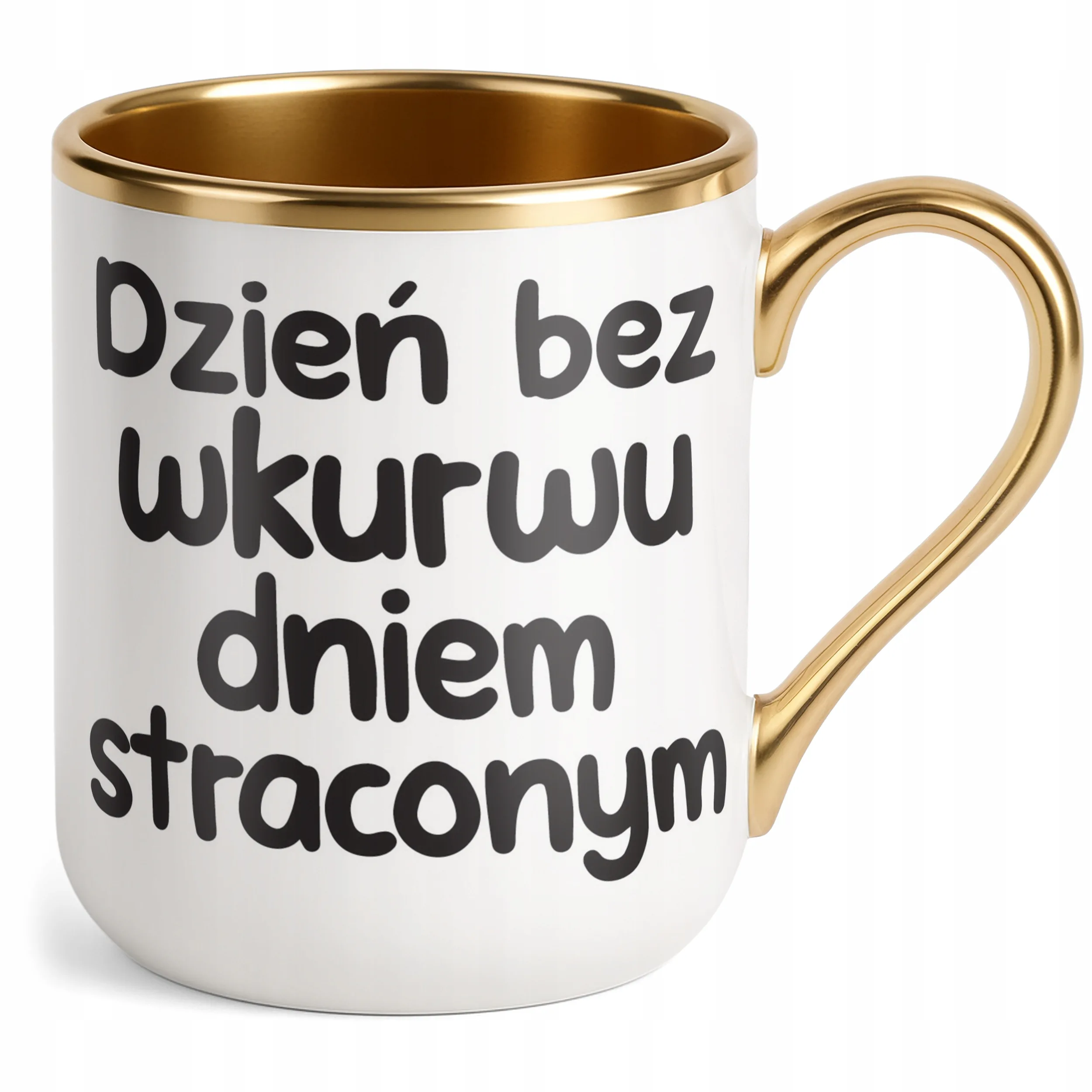 Kubek Premium Złoty Dzień Bez Wku**u Dniem Straconym Zabawny Prezent