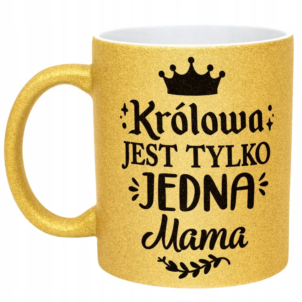 Złoty kubek brokatowy Dzień Matki Dla Mamy Królowa Jest Tylko Jedna