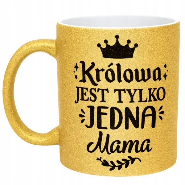 Złoty kubek brokatowy Dzień Matki Dla Mamy Królowa Jest Tylko Jedna