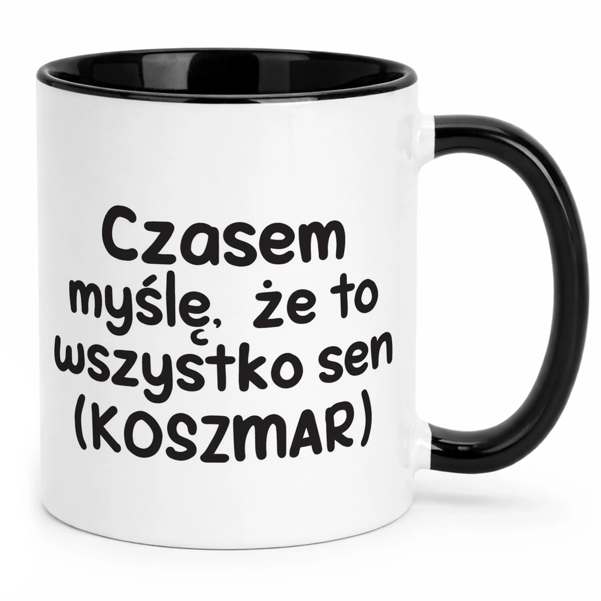 Kubek Czarny Czasem Myślę Że To Wszystko To Sen Zabawny Prezent