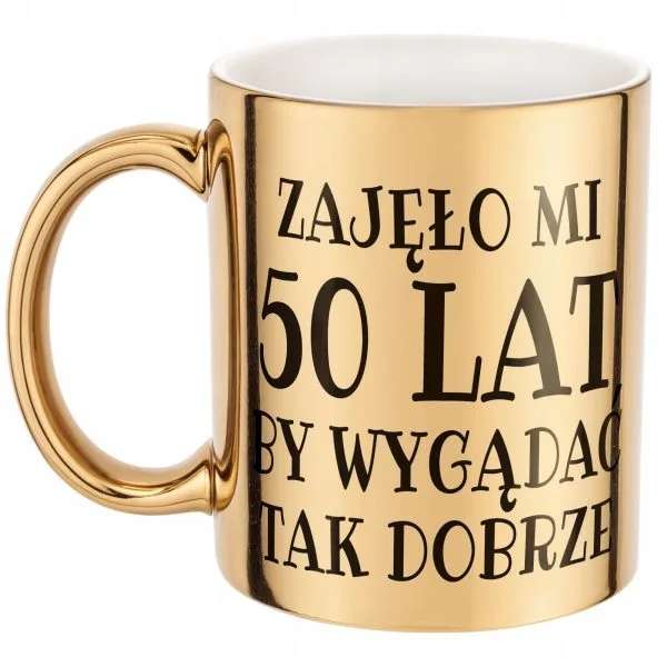 Złoty kubek Zajęło Mi 50 Lat Na Urodziny Prezent Upominek