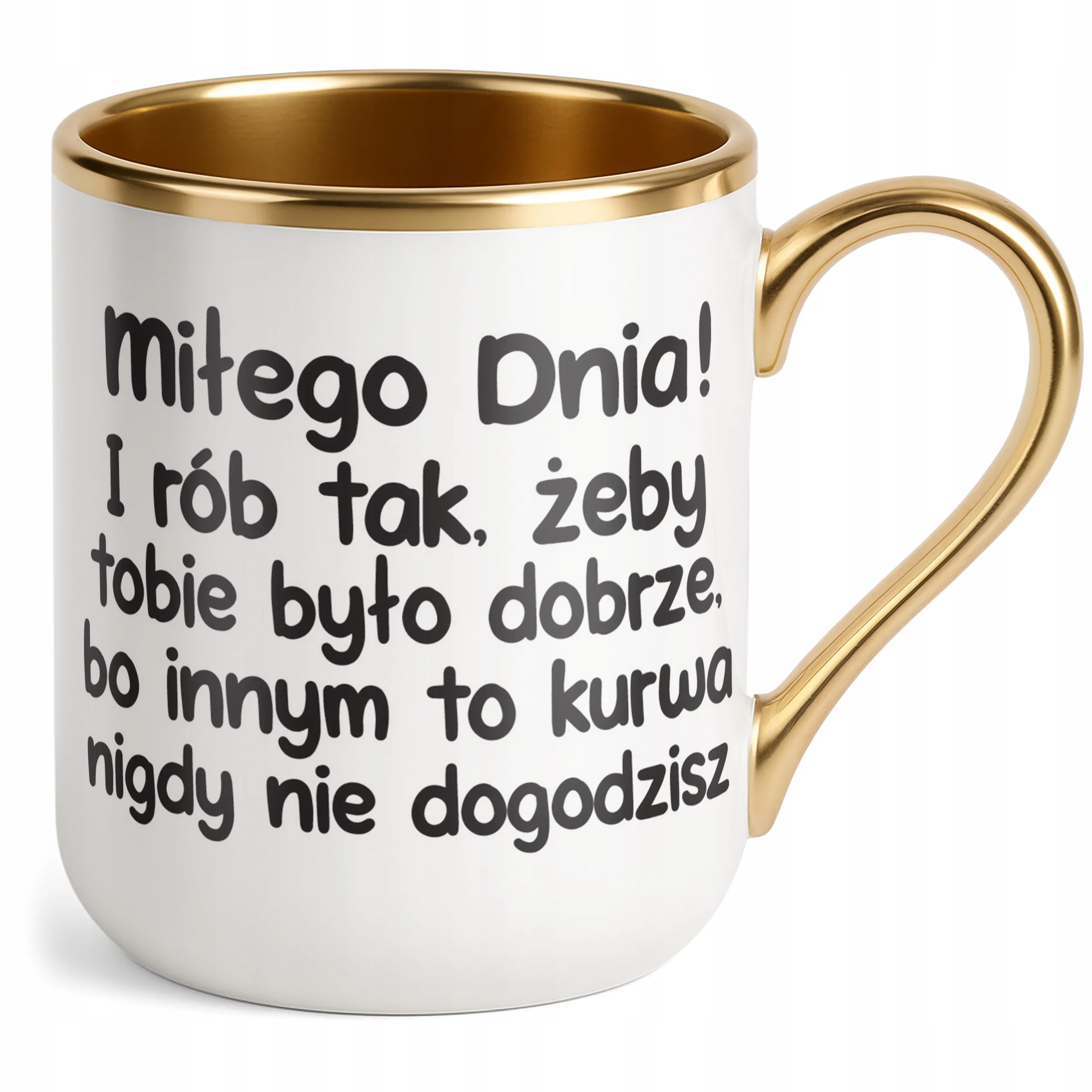 Kubek Premium Złoty Miłego Dnia I Rób Tak Śmieszny Zabawny Prezent