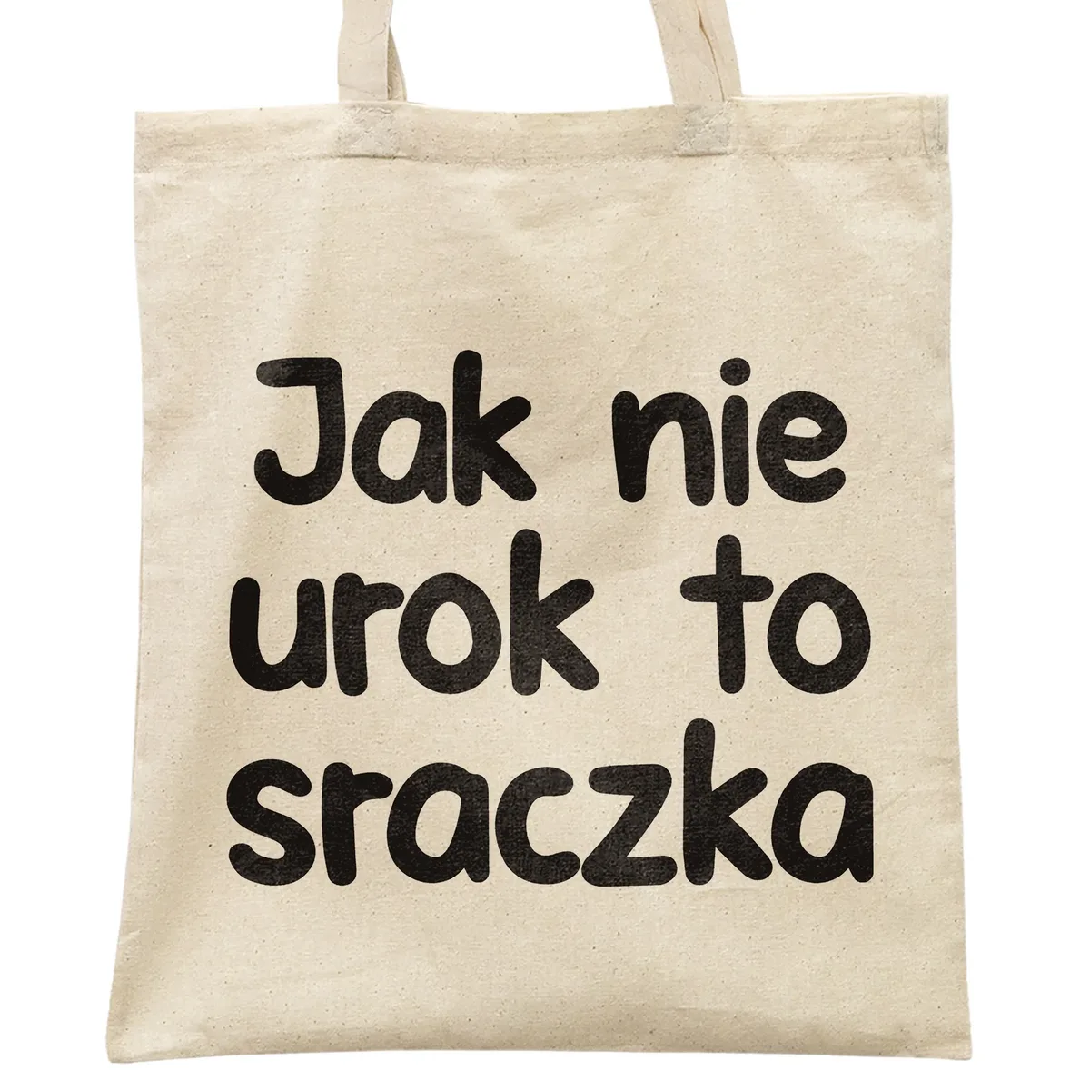 Torba bawełniana na zakupy Jak Nie Urok To Sraczka Zabawny Prezent